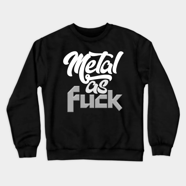 Metal As F*ck Crewneck Sweatshirt by DankFutura